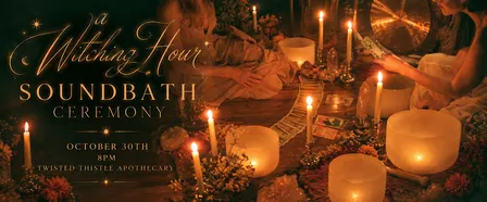 A Witching Hour Soundbath Ceremony
