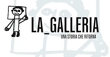 La_Galleria - Una storia che ritorna
