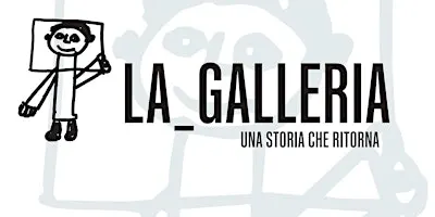 La_Galleria - Una storia che ritorna