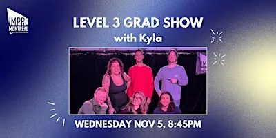 Montreal Improv Term 5 Grad Show - Level 3 with Kyla