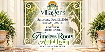 Miami Villagers House Tour: "Timeless Roots - Artful Living"