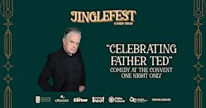 Jinglefest presents "Celebrating Father Ted" - Comedy at the Convent