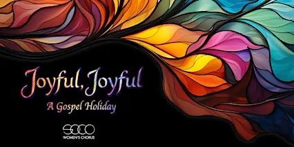 Joyful, Joyful! A Gospel Holiday (Sunday - with ASL)