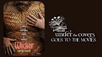 Under the Covers Goes to the Movies: Wicker