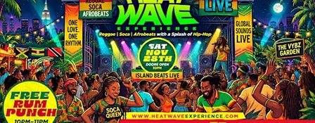 HEAT WAVE: Thanksgiving Weekend Reggae, Soca & Afrobeats Party