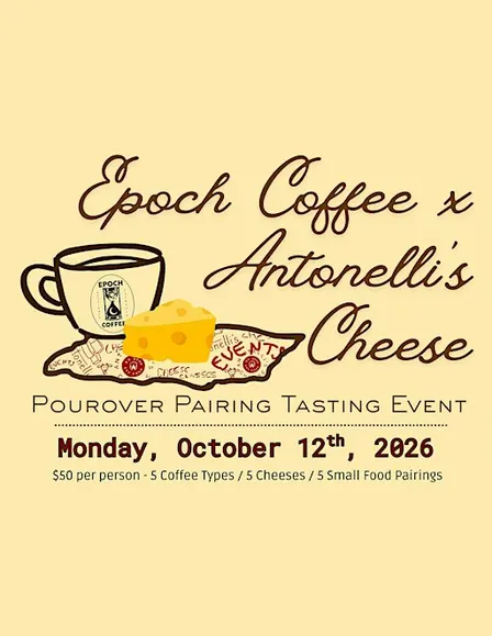 Epoch Coffee x Antonelli's Cheese - Pourover Pairing Event