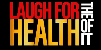 Laugh For the Health of It! HOPE•HEALTH•HUMOR