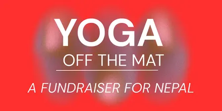 Yoga Off The Mat: A Fundraiser for Nepal