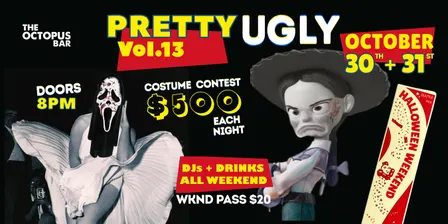 Pretty Ugly Vol. 13: Halloween Weekend at The Octopus Bar