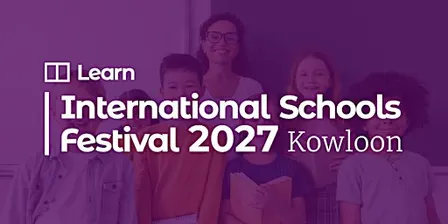 International Schools Festival - Kowloon《香港國際學校展2027》 (Mar 20)