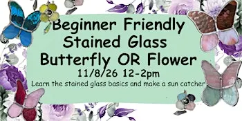 Beginner Friendly Stained Glass Garden Class