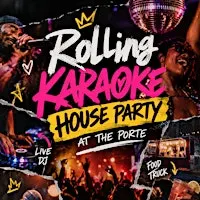 ROLLING KARAOKE: HOUSE PARTY at The Porte