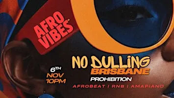 BRISBANE NO DULLING | AFRO VIBES AU