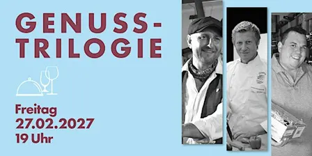 GENUSS-TRILOGIE - 27.02.27