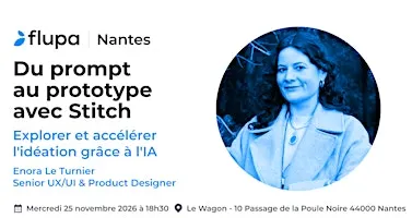 [FLUPA Nantes] Atelier Du prompt au prototype avec Stitch