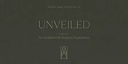 UNVEILED by Sacred Home