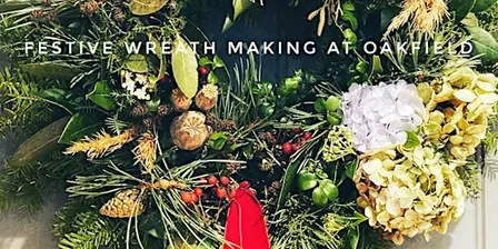 Festive Wreath Making Workshop at OAKFIELD