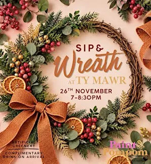 Sip & Wreath Making at Ty Mawr, Lisvane | 26th November
