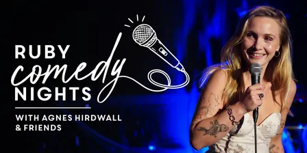Ruby Comedy Nights w/ Agnes Hirdwall & Friends
