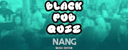 Black Pub Quiz x NANG - Music Edition