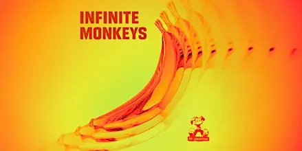 INFINITE MONKEYS present INFINITE MONKEYS!