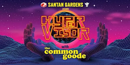 Hypervisor with The Common Goode LIVE at SanTan Gardens