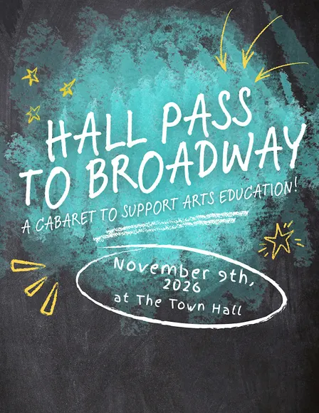 Hall Pass to Broadway: A Cabaret Fundraiser for Arts Education