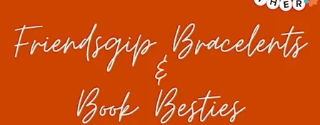 Friendship Bracelets & Book Besties