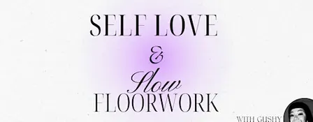 Self Love + Slow Floorwork