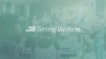 Worship Leading Foundations: Serving the Room