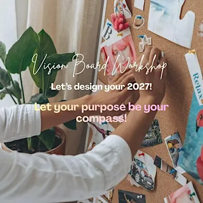 Vision Board Workshop.  Let your purpose be your compass.