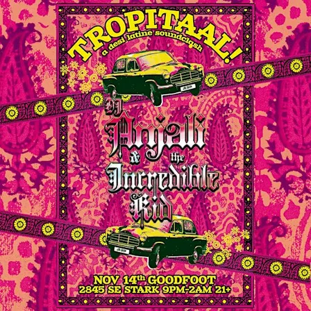 TROPITAAL! Desi Latine Soundclash with DJ Anjali and The Incredible Kid