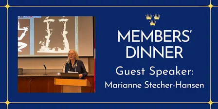 Members' Dinner with Special Guest: Dr. Marianne Stecher-Hansen