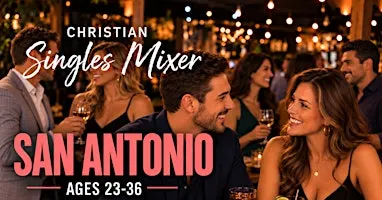 Christian Singles Mixer San Antonio: Ages 23–36
