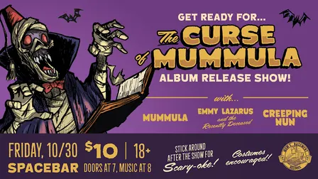 The Curse of Mummula Album Release w/ Mummula, Creeping Nun, Emmy Lazarus