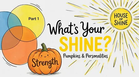 Pumpkins & Personalities: What's Your Shine? Workshop