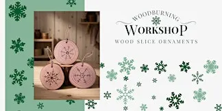 Wood Burning Workshop- Wood Slice Ornaments
