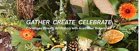 GATHER CREATE CELEBRATE A Christmas wreath workshop