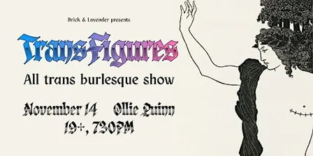 TransFigures - All trans burlesque show