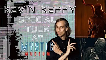 HORROR EXHIBIT SPECIAL GUEST GUIDED TOUR WITH KEVIN KEPPY
