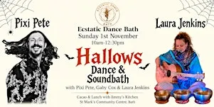 Ecstatic Dance Bath - Hallows Dance With Pixi Pete & Laura Jenkins
