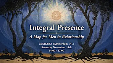 Integral Presence: A Map for Men in Relationship