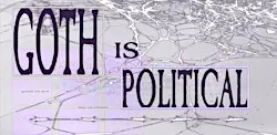 Goth is Political