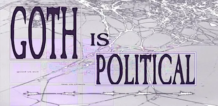 Goth is Political