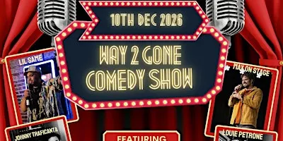 Way 2 Gone Comedy Show