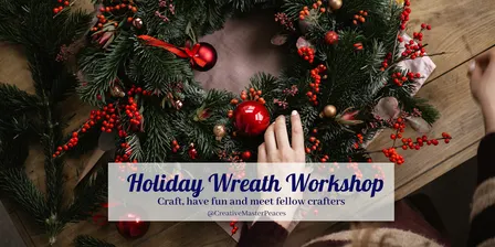 December 1st: Holiday Wreath Making Workshop at BNS in Santee