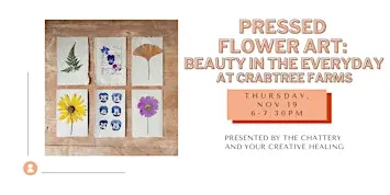 Pressed Flower Art: Beauty in the Everyday at Crabtree Farms