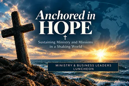Anchored in Hope: Sustaining Ministry and Missions in a Shaking World