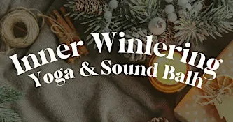 Inner Wintering Restorative Yoga & Sound Bath