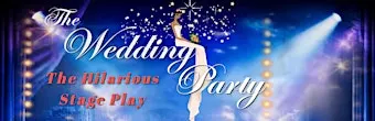 The Hilarious Stage Play: The Wedding Party